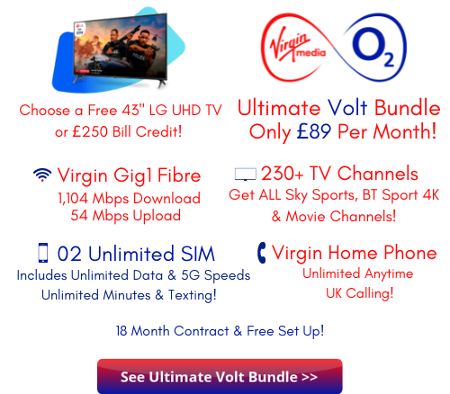 Virgin Media Ultimate Volt Bundle £89 Per Month with Gig1 fibre and 1,104 mbps download speeds with 230+ TV channels and Unlimited SIM Data with O2 mobile and unlimited minutes and texting.