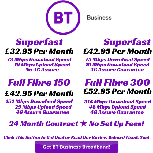 BT Business Broadband deals for both business fibre and business full fibre with download speeds ranging from 76 Mbps and up to 314 Mbps with Full Fibre 300. Prices from £32.95 for Superfast fibre from BT Business