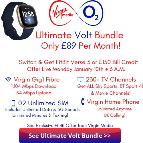 Virgin Media 02 Ultimate Volt Bundle on Sale for £89 Per Month and New Customers Get £159 FitBit Versa 3 or £150 Bill Credit Offer
