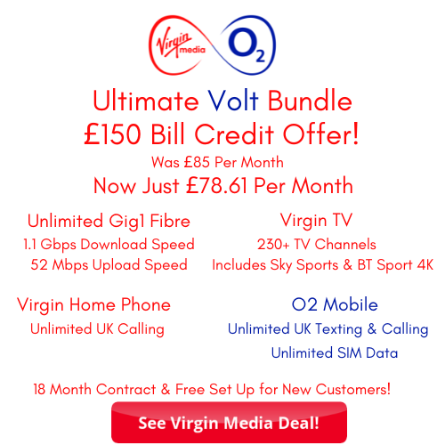 Virgin Media Ultimate Volt Bundle from £85 per month offers a £150 bill credit for new customers along with free set up for an average monthly cost of only £78.61 per month